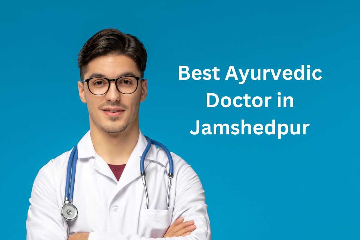 Best Ayurvedic Doctor in Jamshedpur