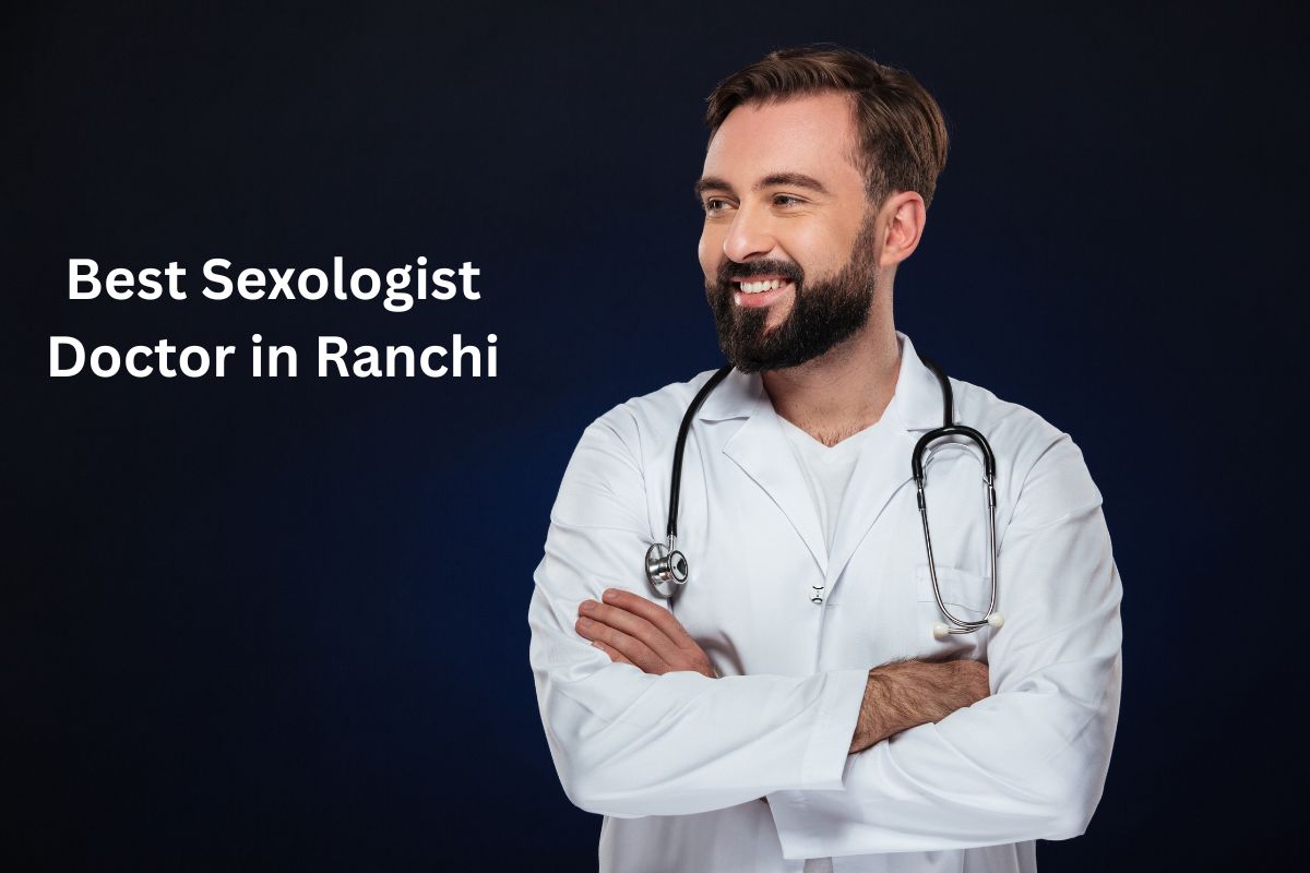Finding the Best Sexologist Doctor in Ranchi
