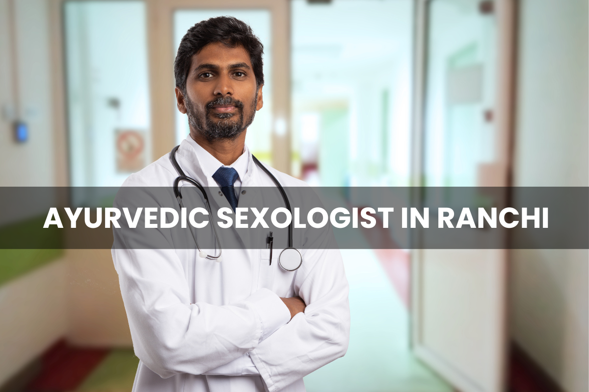 Ayurvedic Sexologist In Ranchi